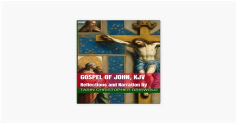 Gospel Of John KJV Reflections And Narration Unabridged On Apple Books