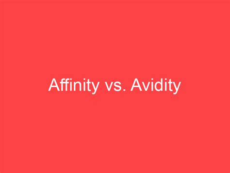 Affinity Vs Avidity Whats The Difference Main Difference