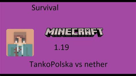 Survival Minecraft 1 19 Odc 3 TankoPolska Vs Nether YouTube