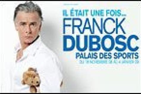 Il était une fois franck dubosc Scènes Sortiraparis