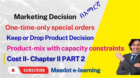 Cost Ii Decision Making One Time Special Orders Keep Drop Product