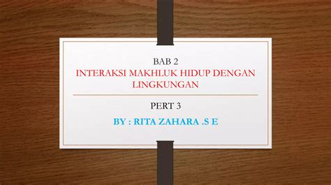 Bab 2 Pert Ke 3 Interaksi Makhluk Hidup Dengan Lingkungan Ppt