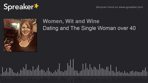 Dating And The Single Woman Over 40 Youtube