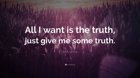 John Lennon Quote All I Want Is The Truth Just Give Me Some Truth”