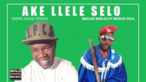 Matlou Matlou Ake Llele Selo Ft Moruti Pula Official Audio YouTube