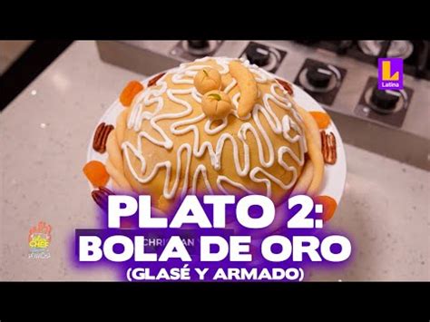 El Gran Chef PROGRAMA 31 de enero Plato dos Bola de oro glasé y