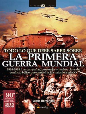 Todo Lo Que Debe Saber Sobre La Primera Guerra Mundial By Jesus