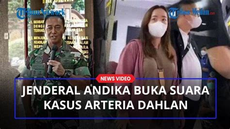 Panglima Jenderal Andika Buka Suara Terkait Kasus Arteria Dahlan Vs