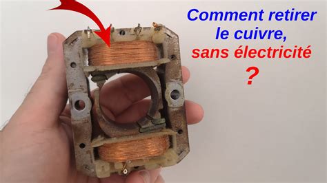 Comment récupérer extraire sans électricité le cuivre du stator d un