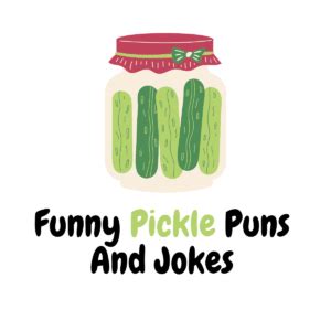 Funny Pickle Puns And Jokes Funniest Puns