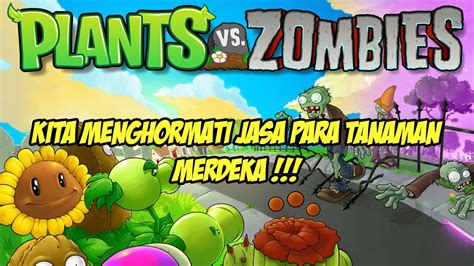 KITA HARUS MENGHORMATI JASA PARA TANAMAN Plants Vs Zombies YouTube