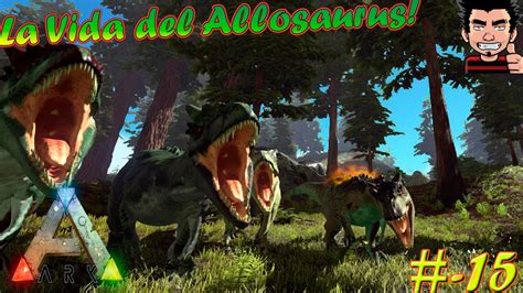 Ark Survival Evolved Allosaurus Play As Dino Mod La Vida Del