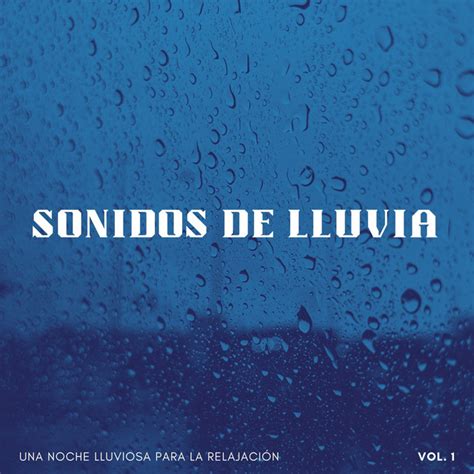 Sonidos De Lluvia Una Noche Lluviosa Para La Relajación Vol 1 Album