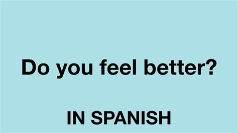 How To Say Do You Feel Better In Spanish YouTube