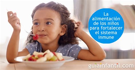 Cuidar La Alimentaci N De Los Ni Os Para Fortalecer Su Sistema Inmune