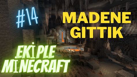 EKİPLE MADENE GİTTİK EKİPLE MİNECRAFT 14 YouTube