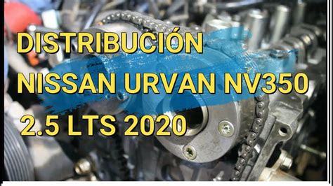 DISTRIBUCIÓN URVAN NV 350 2020 MOTOR 2 5 LTS YouTube