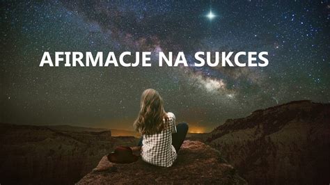 Afirmacje Na Sukces Spadaj Ca Gwiazda Medytacja Prowadzona Na