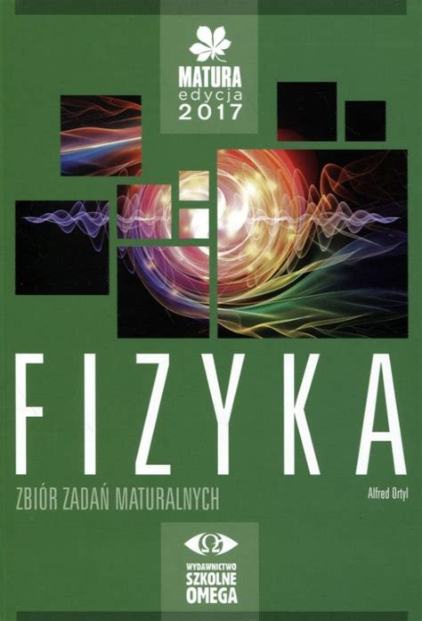 Matura edycja 2017 Fizyka Zbiór zadań maturalnych Klasy 1 3 Liceum