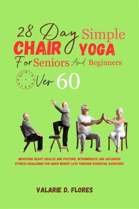 28 Day Simple Chair Yoga For Seniors And Beginners Over 60 Ebook Valarie D Flores Bol