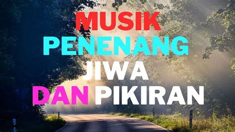 SUARA MUSIK PENENANG JIWA DAN PIKIRANBIKIN HATI RILEK DAN TENANG