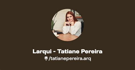 Larqui Tatiane Pereira Linktree