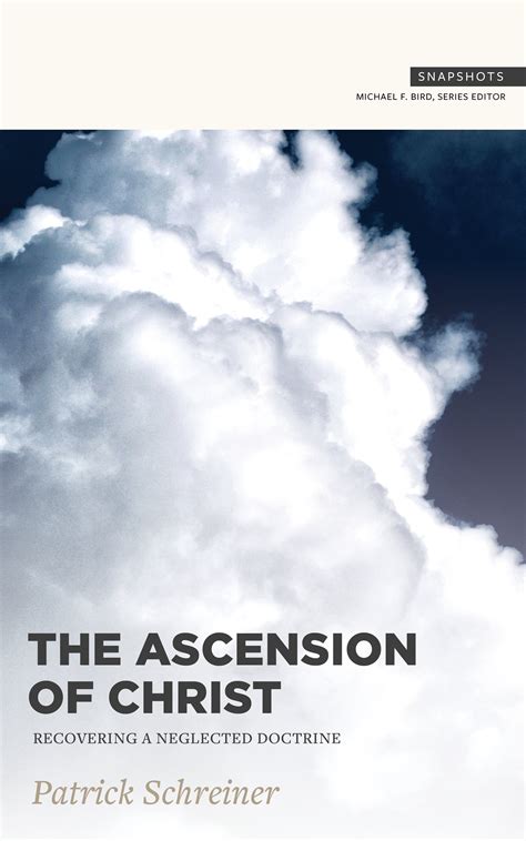 The Ascension of Christ: Recovering a Neglected Doctrine | Logos Bible