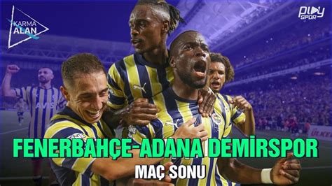 Fenerbahçenin Kadıköyde zafer gecesi Fenerbahçe 4 2 Adana