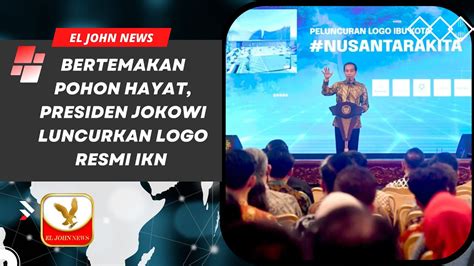 Bertemakan Pohon Hayat Presiden Jokowi Luncurkan Logo Resmi Ikn Youtube