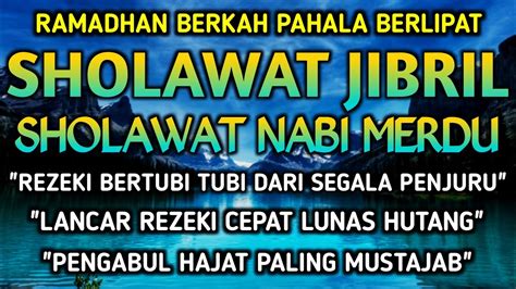 SHOLAWAT JIBRIL PENARIK REZEKI PENGABUL HAJAT HARTA MELIMPAH