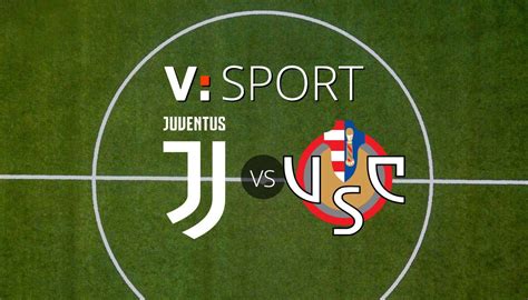 Dove Vedere Juventus Cremonese Streaming Gratis Oggi Live E Diretta