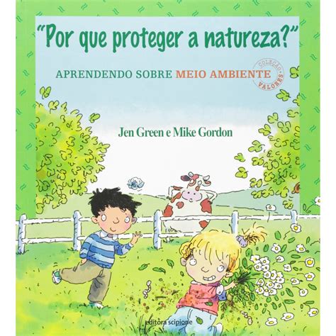 Livro Por Que Proteger A Natureza Aprendendo Sobre Meio Ambiente