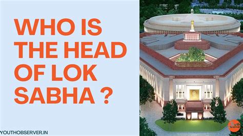 Who Is The Head Of Lok Sabha?