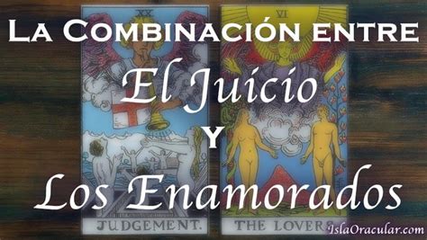 Combinaci N Del Juicio Y Los Enamorados Significado En El Tarot