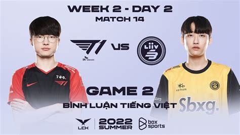 23062022 T1 Vs Lsb Ván 2 Bình Luận Tiếng Việt Lck Mùa Hè 2022