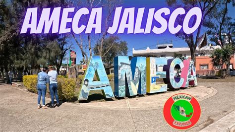 Ameca Jalisco 4k Walking Tour Youtube