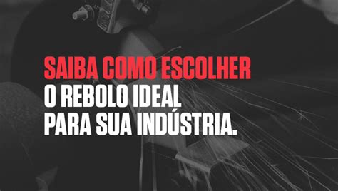 Saiba como escolher o rebolo ideal para a sua indústria Bambozzi