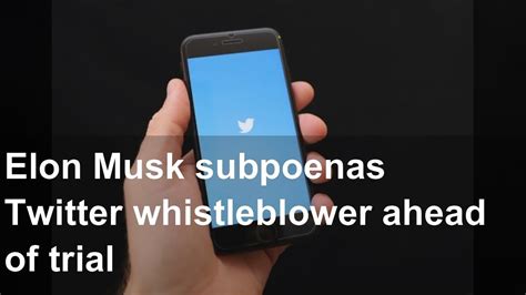 Elon Musk Subpoenas Twitter Whistleblower Ahead Of Trial Youtube