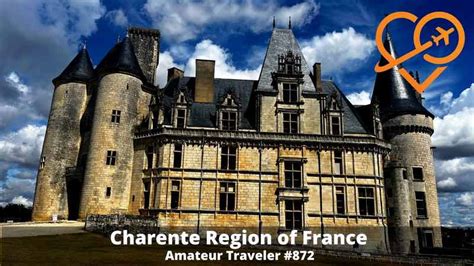 Travel to the Charente Region of France - Episode 872 - Amateur Traveler