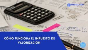 Guía completa sobre el impuesto de valorización y su funcionamiento