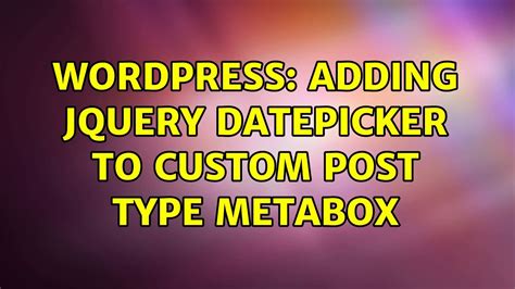 Wordpress Adding JQuery Datepicker To Custom Post Type Metabox YouTube