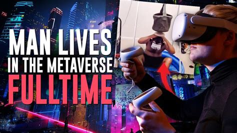 Man Lives In The Metaverse Fulltime Youtube