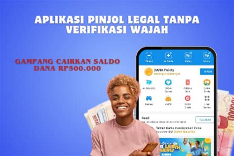 Ternyata Ini Aplikasi Pinjol Legal Tanpa Verifikasi Wajah Gampang