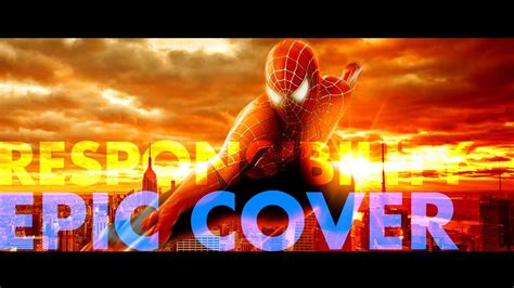 Spider Man Responsibility Theme Epic Remix Youtube