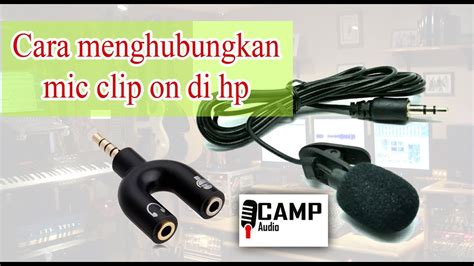 Cara Menggunakan Mic Clip On Di Hp Homecare