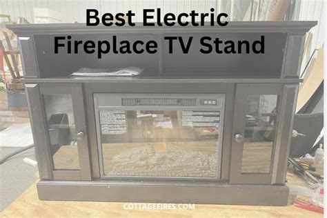 Best Electric Fireplace Tv Stand All You Need Cottage Fires