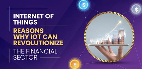 Internet Of Things Reasons Why Iot Can Revolutionize The Financial Sector Matellio