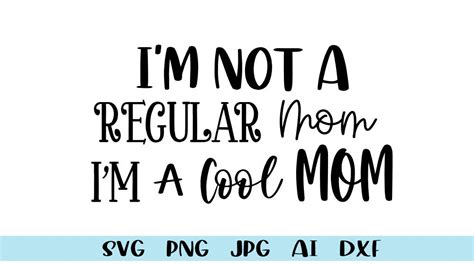 Im Not A Regular Mom Im A Cool Mom Svg Cool Mom Etsy