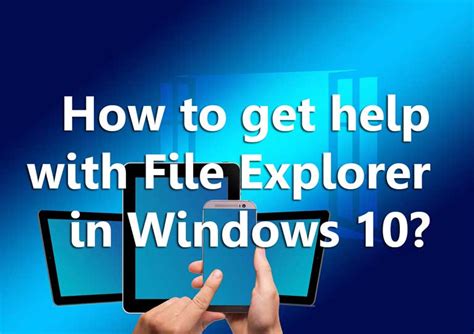 How To Get Help With File Explorer In Windows Solutions With Some Ways