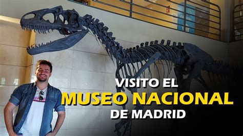 Visito El Museo Nacional De Ciencias Naturales De Madrid Espa A Youtube